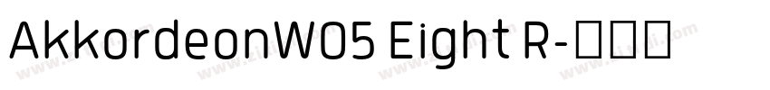 AkkordeonW05 Eight R字体转换 AkkordeonW05 Eight R字体转换